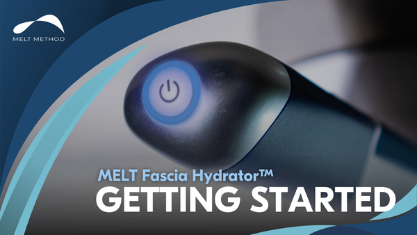 Getting Started with the MELT Fascia Hydrator™